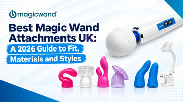 Best Magic Wand Attachments UK: A 2026 Guide to Fit, Materials and Styles
