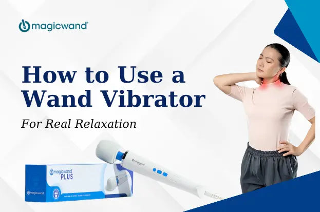 How to Use a Wand Vibrator for Real Relaxation: Beginner Steps