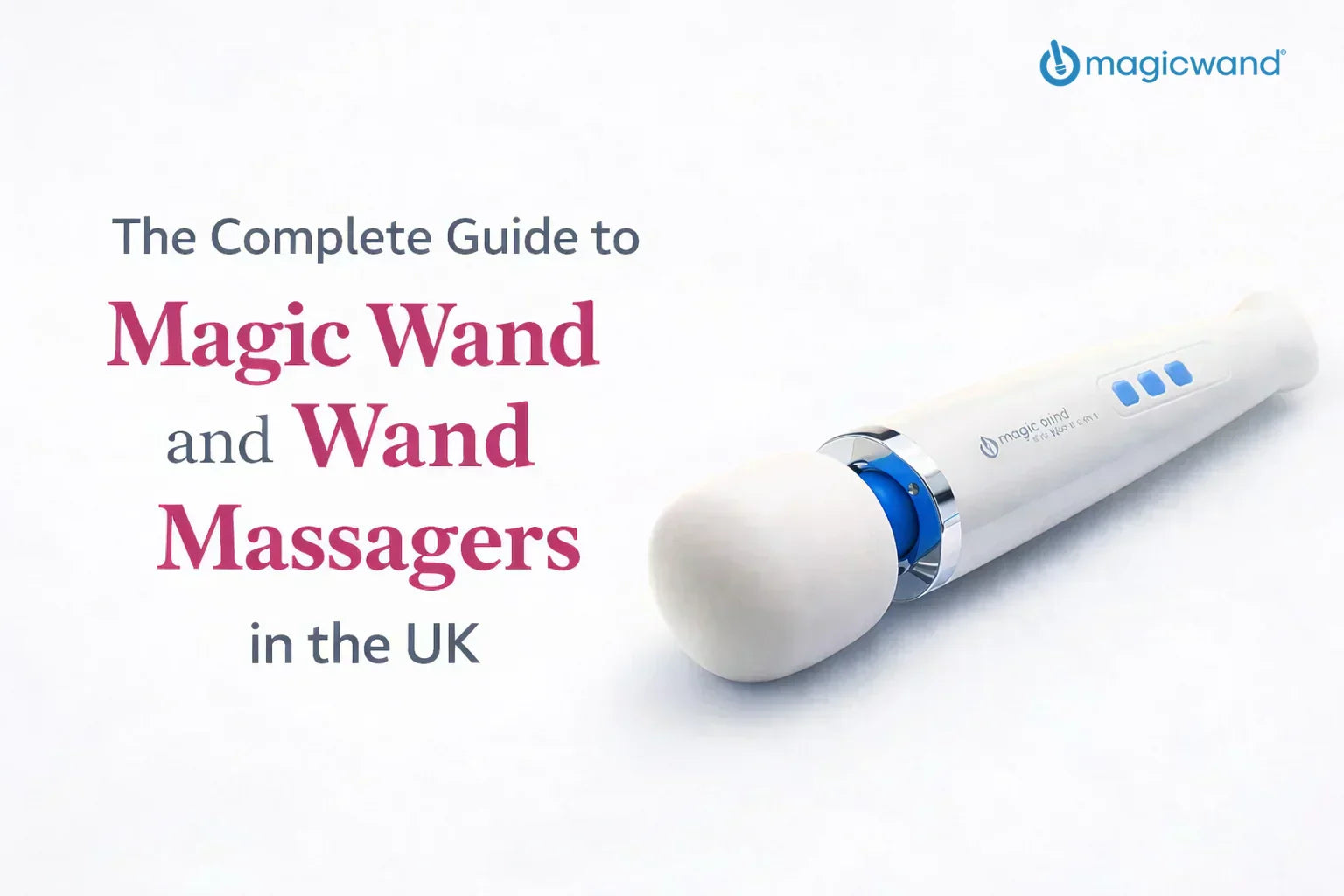 The Complete Guide to Magic Wand and Wand Massagers in the UK
